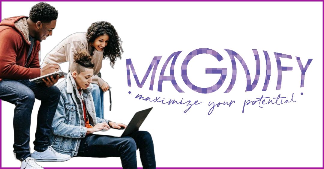 MAGNIFY Programs Free for MileStone Academy Student - Maximize Your Potential