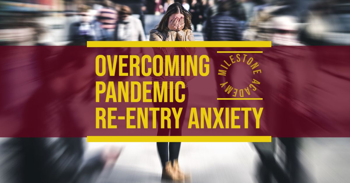 Overcoming Pandemic Re-Entry Anxiety