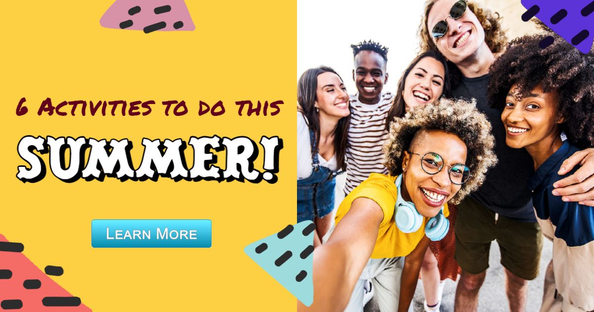 6 activities to do this summer learn more