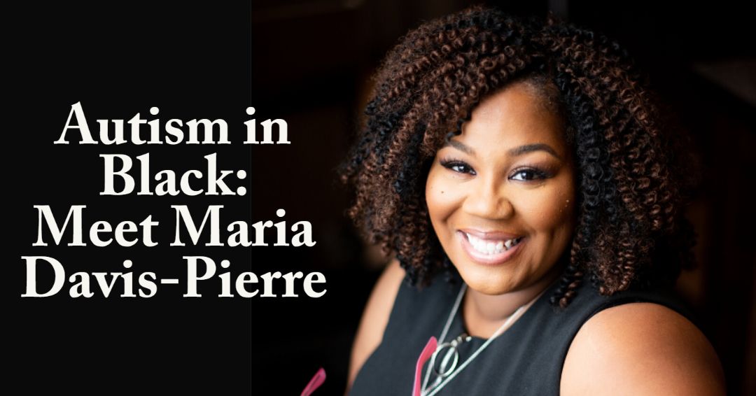 Autism in Black Meet Maria Davis-Pierre