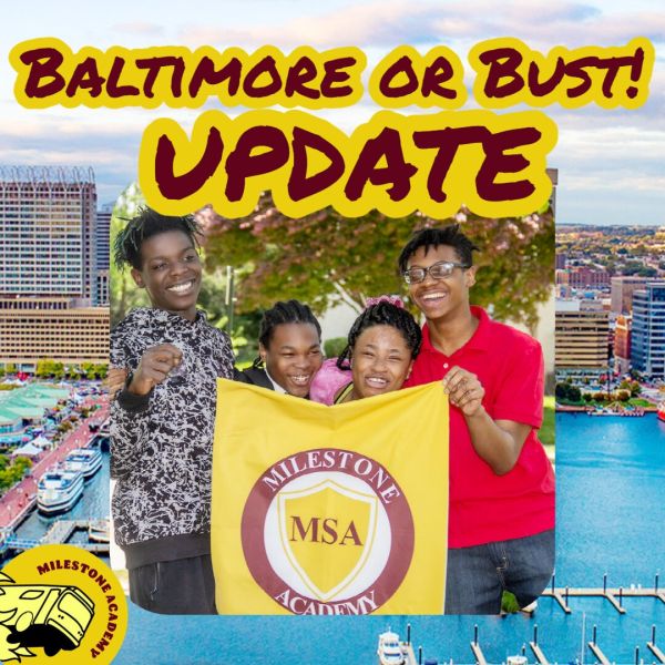 Baltimore or bust MileStone Academy Giving Tuesday UPDATE 04-12-22