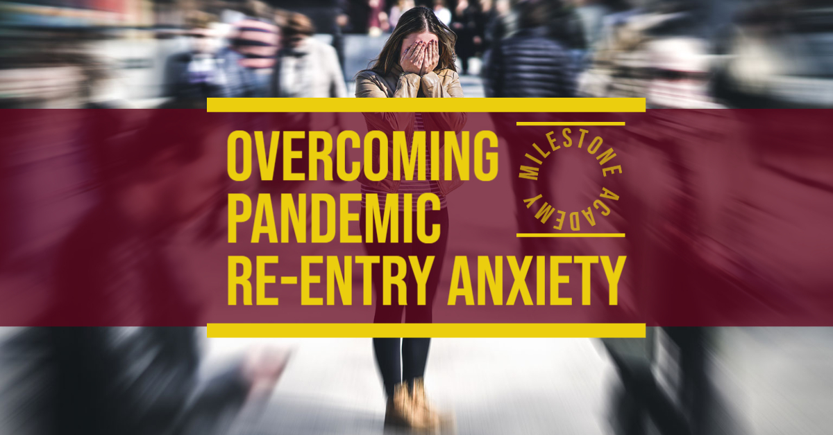 Overcoming Pandemic Re-Entry Anxiety